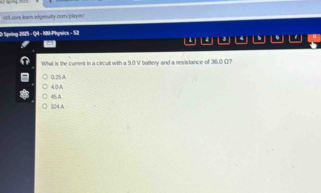 what is the current in a circuit with a 9.0 v battery and a resistance of 36.0 ω?\n0.25 a\n4.0 a\n45 a\n324 a