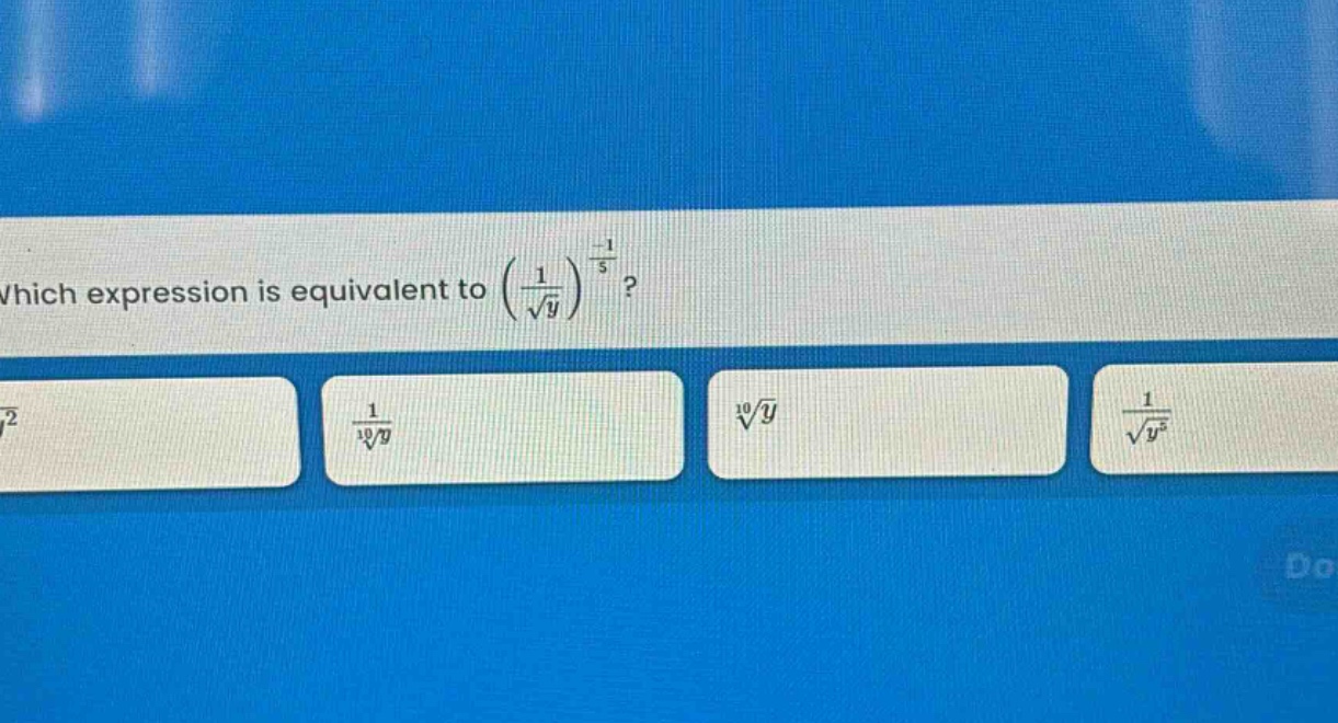 which expression is equivalent to $\\left(\\frac{1}{\\sqrt{y}}\\right)^{\\frac{-1}{5}}$?