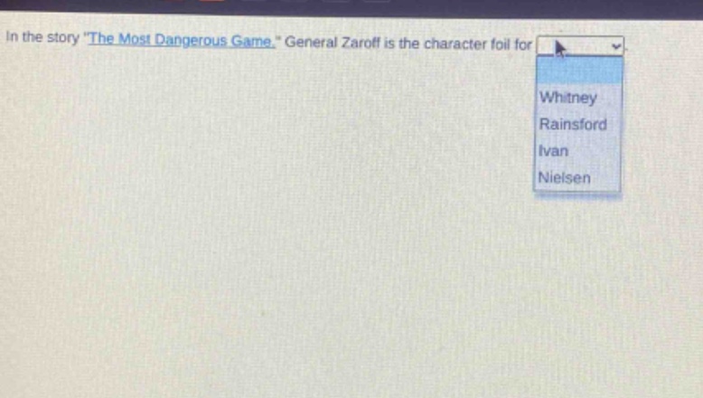 in the story \the most dangerous game,\ general zaroff is the character foil for