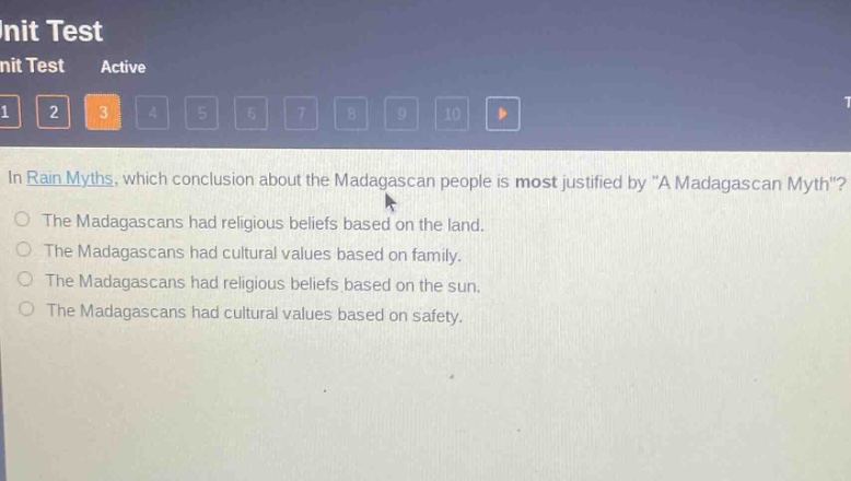 in rain myths, which conclusion about the madagascan people is most justified by \a madagascan myth\?\nthe madagascans had religious beliefs based on the land.\nthe madagascans had cultural values based on family.\nthe madagascans had religious beliefs based on the sun.\nthe madagascans had cultural values based on safety.