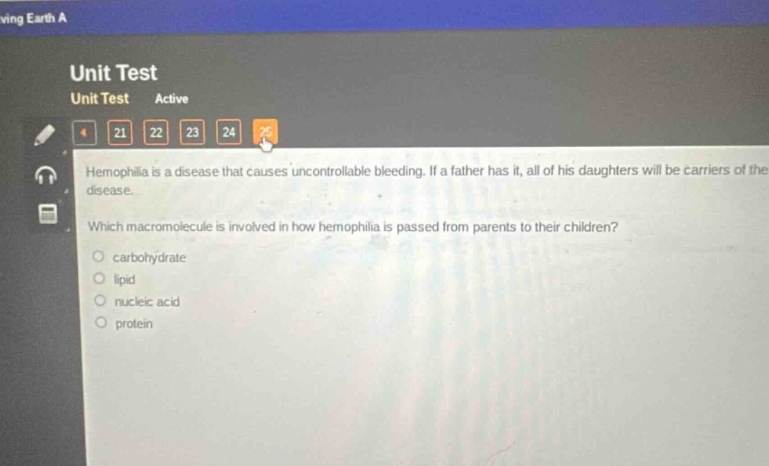 hemophilia is a disease that causes uncontrollable bleeding. if a father has it, all of his daughters will be carriers of the disease.\nwhich macromolecule is involved in how hemophilia is passed from parents to their children?\ncarbohydrate\nlipid\nnucleic acid\nprotein