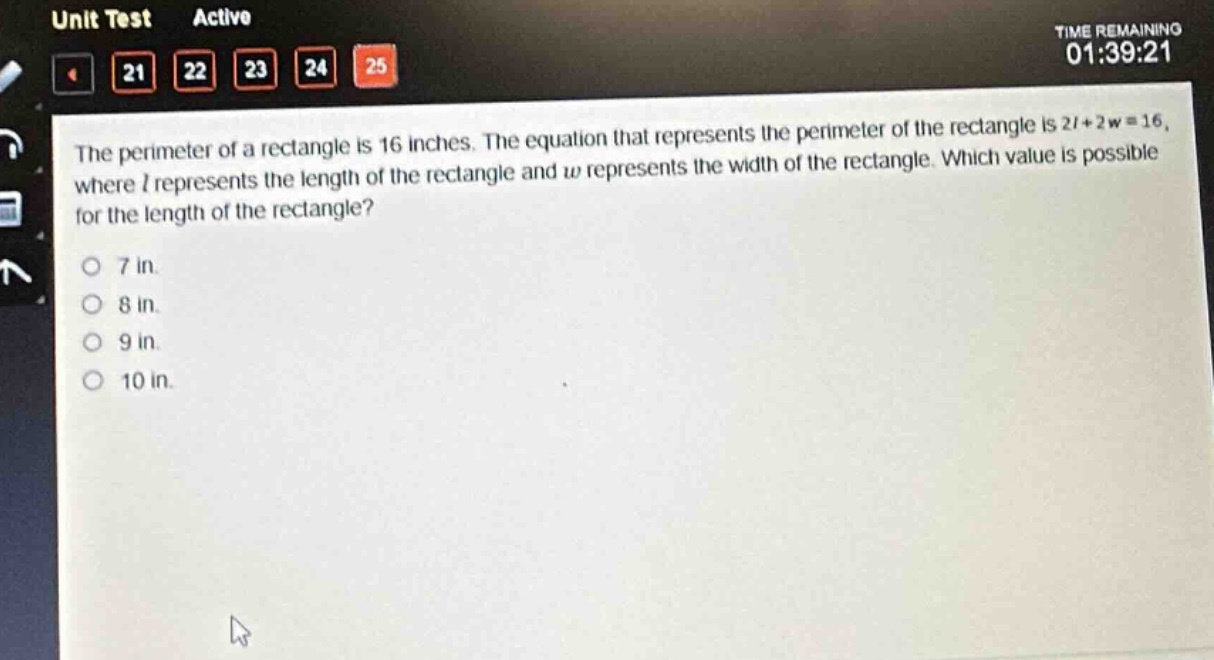the perimeter of a rectangle is 16 inches. the equation that represents the perimeter of the rectangle is 2l + 2w = 16, where l represents the length of the rectangle and w represents the width of the rectangle. which value is possible for the length of the rectangle?\n7 in.\n8 in.\n9 in.\n10 in.