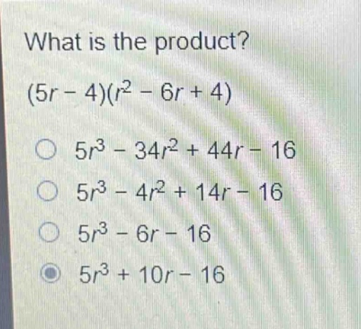 what is the product?\n(5r - 4)(r² - 6r + 4)\n5r³ - 34r² + 44r - 16\n5r³ - 4r² + 14r - 16\n5r³ - 6r - 16\n5r³ + 10r - 16