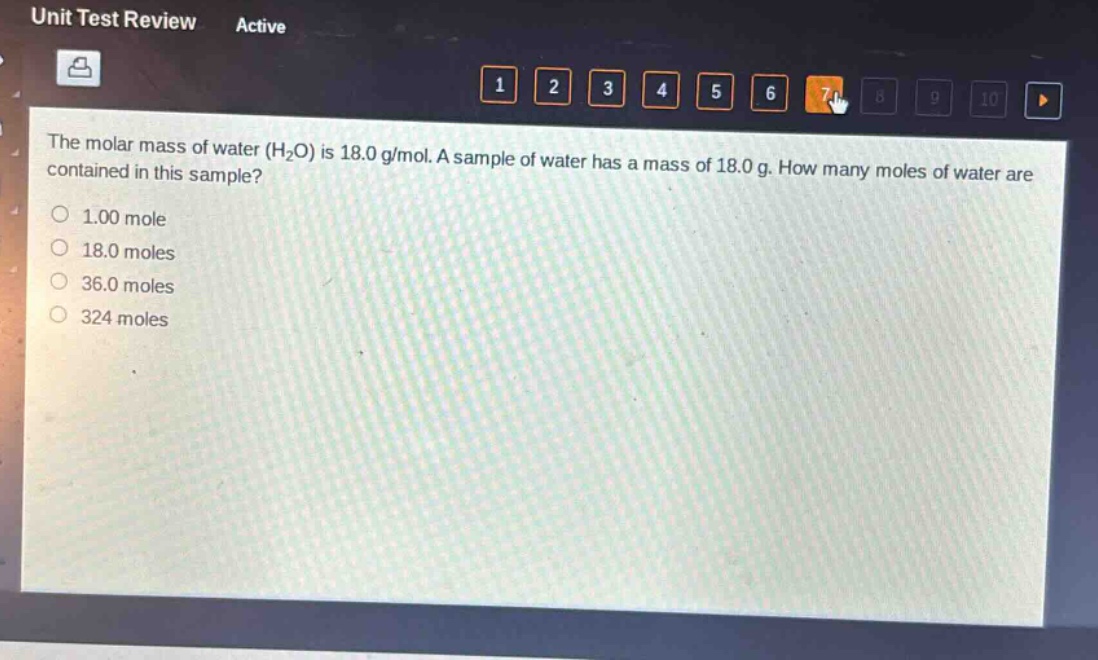 the molar mass of water (h₂o) is 18.0 g/mol. a sample of water has a mass of 18.0 g. how many moles of water are contained in this sample?\n1.00 mole\n18.0 moles\n36.0 moles\n324 moles