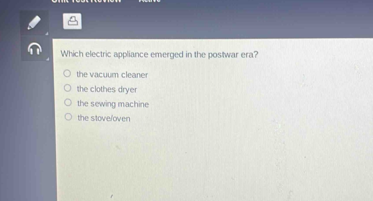 which electric appliance emerged in the postwar era?\no the vacuum cleaner\no the clothes dryer\no the sewing machine\no the stove/oven