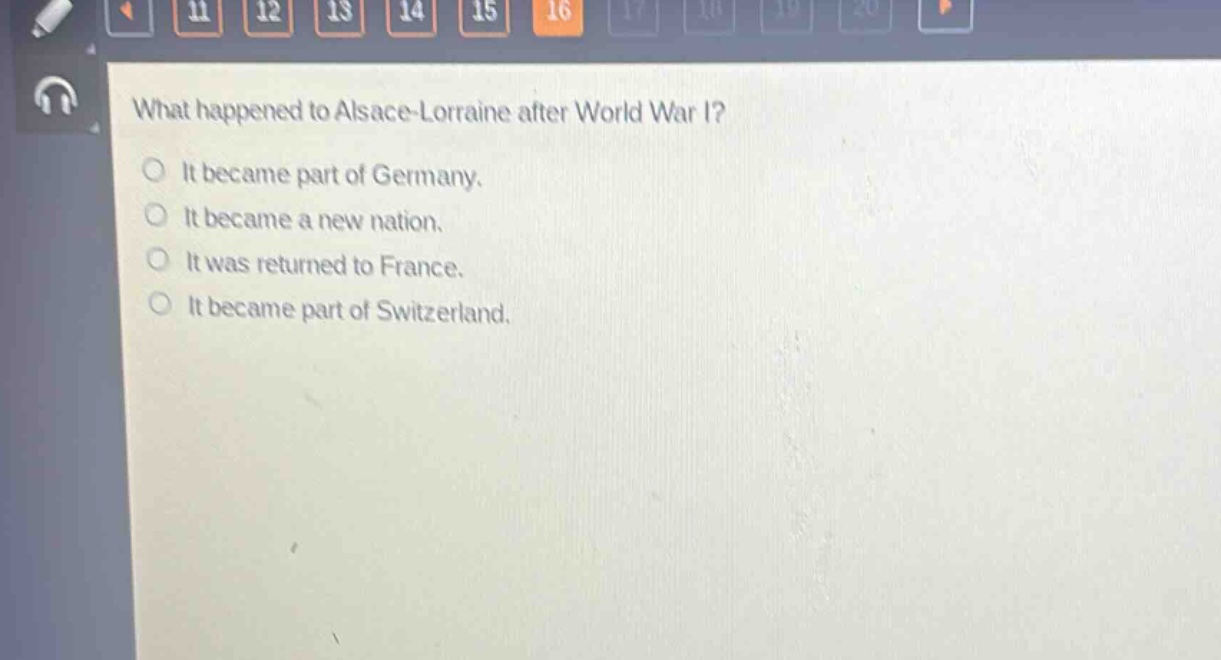 what happened to alsace - lorraine after world war i?\nit became part of germany.\nit became a new nation.\nit was returned to france.\nit became part of switzerland.