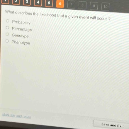 what describes the likelihood that a given event will occur?\nprobability\npercentage\ngenotype\nphenotype