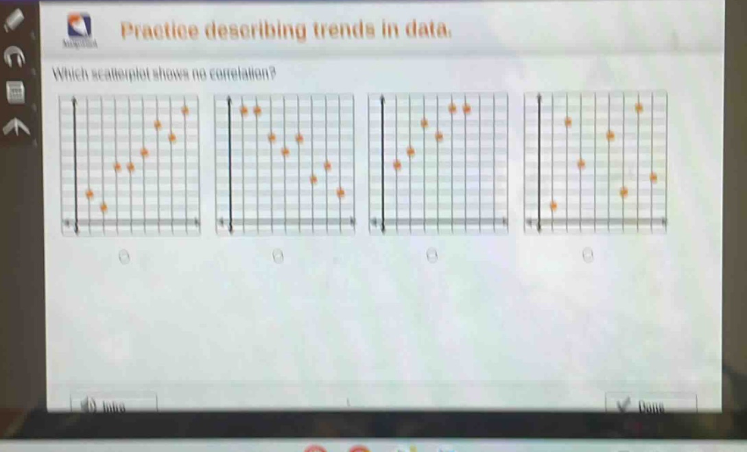 practice describing trends in data. which scatterplot shows no correlation?