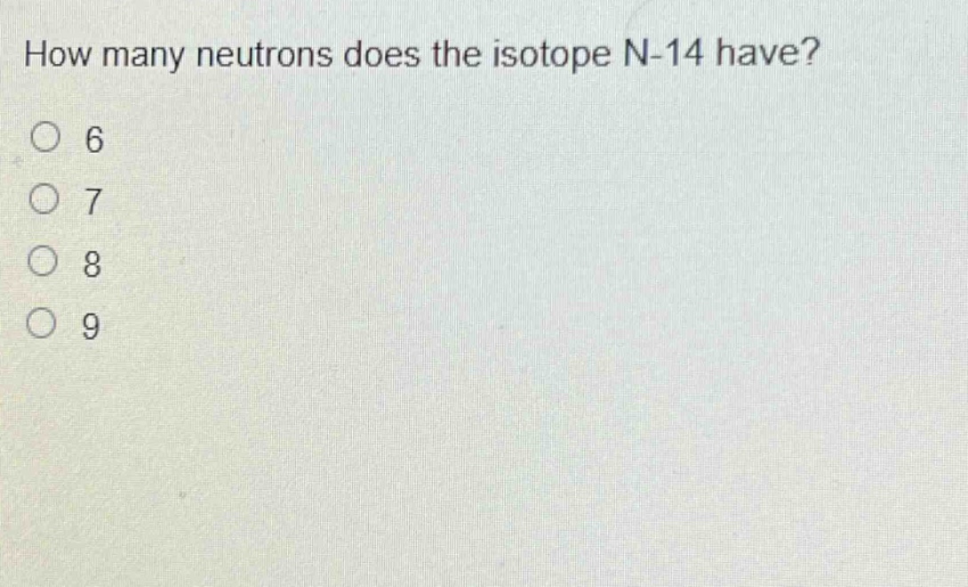 how many neutrons does the isotope n-14 have?\n6\n7\n8\n9