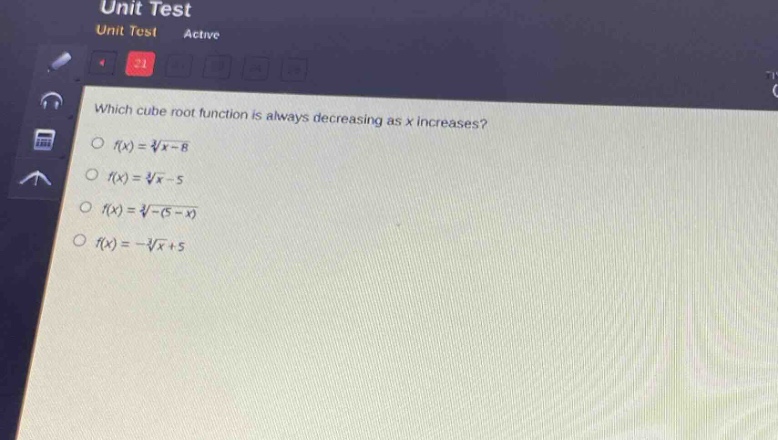 which cube root function is always decreasing as x increases?\n○ (f(x)=sqrt3{x - 8})\n○ (f(x)=sqrt3{x}-5)\n○ (f(x)=sqrt3{-(5 - x)})\n○ (f(x)=-sqrt3{x}+5)