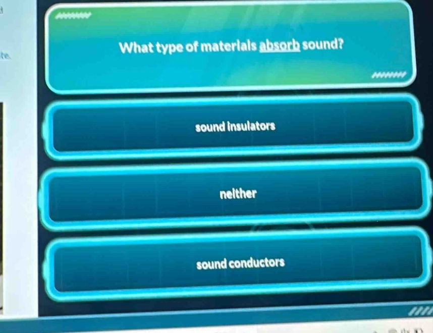 what type of materials absorb sound?\nsound insulators\nneither\nsound conductors