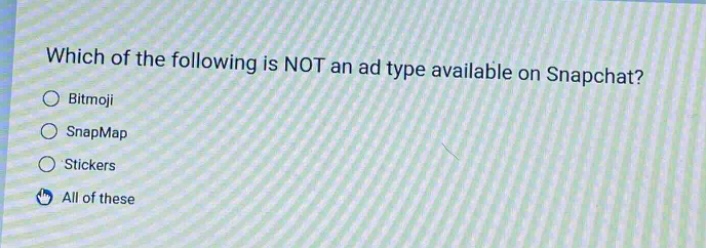 which of the following is not an ad type available on snapchat?\n○ bitmoji\n○ snapmap\n○ stickers\n○ all of these