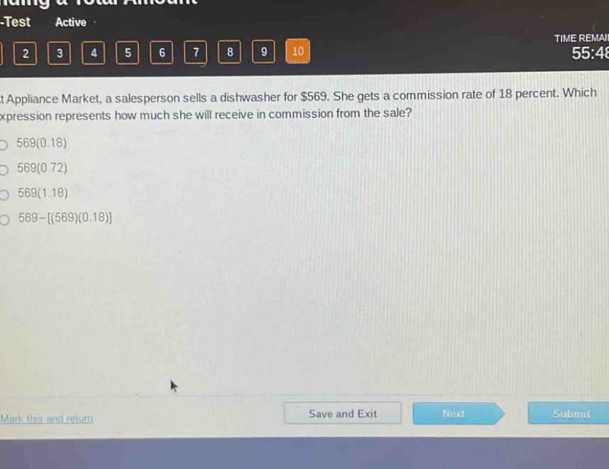 at appliance market, a salesperson sells a dishwasher for $569. she gets a commission rate of 18 percent. which expression represents how much she will receive in commission from the sale?\n569(0.18)\n569(0.72)\n569(1.18)\n569 - (569)(0.18)