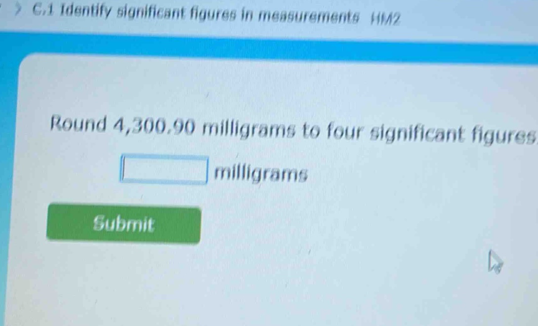 round 4,300.90 milligrams to four significant figures. milligrams