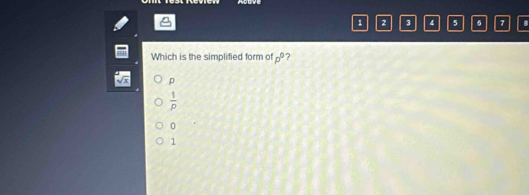 which is the simplified form of $p^{0}$?\n$p$\n$\frac{1}{p}$\n$0$\n$1$