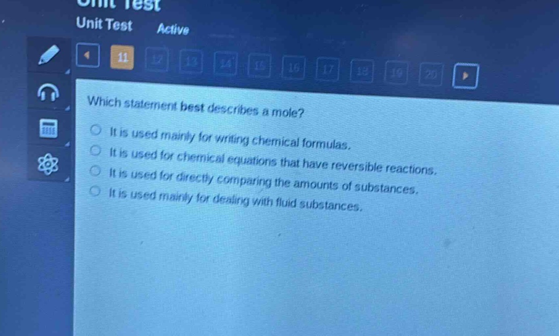 which statement best describes a mole?\nit is used mainly for writing chemical formulas.\nit is used for chemical equations that have reversible reactions.\nit is used for directly comparing the amounts of substances.\nit is used mainly for dealing with fluid substances.