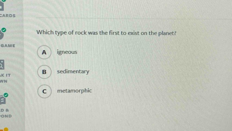 which type of rock was the first to exist on the planet?\na igneous\nb sedimentary\nc metamorphic