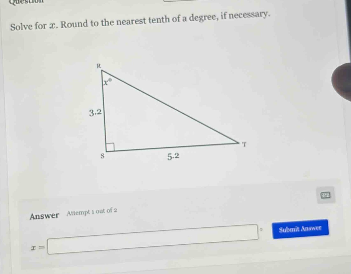 solve for (x). round to the nearest tenth of a degree, if necessary.\nanswer attempt 1 out of 2\n(x =)