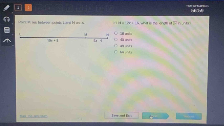 point m lies between points l and n on $overline{ln}$. if $ln = 12x + 16$, what is the length of $overline{ln}$ in units? 16 units 40 units 48 units 64 units