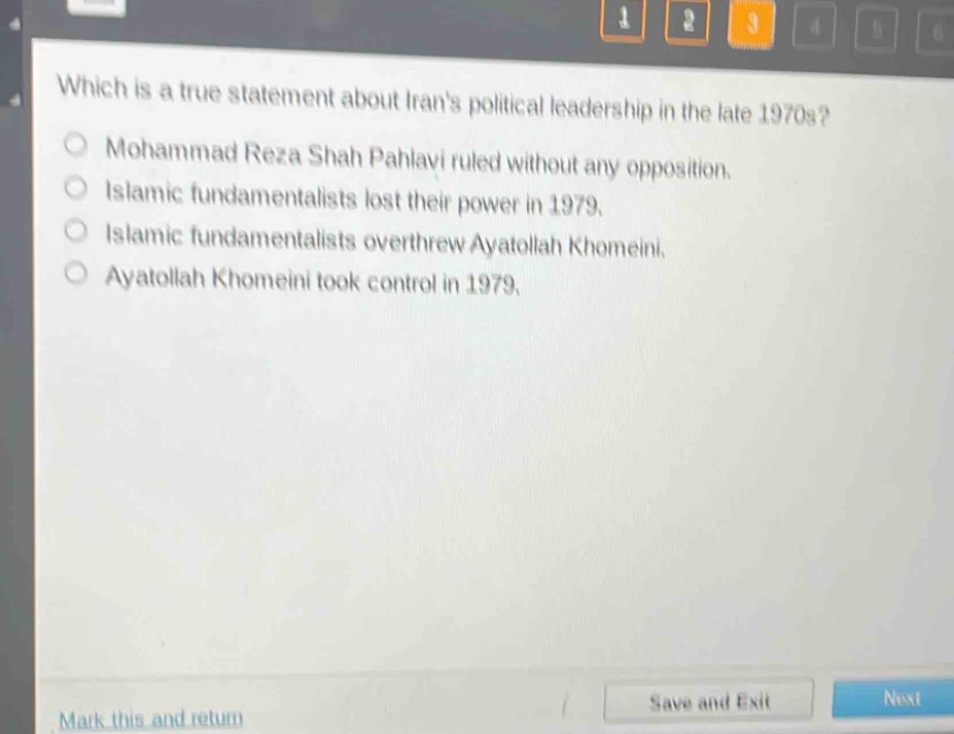 which is a true statement about irans political leadership in the late 1970s?\nmohammad reza shah pahlavi ruled without any opposition.\nislamic fundamentalists lost their power in 1979.\nislamic fundamentalists overthrew ayatollah khomeini.\nayatollah khomeini took control in 1979.