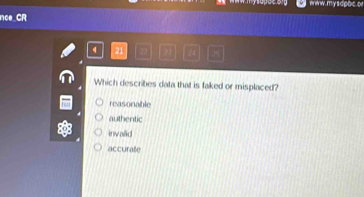 which describes data that is faked or misplaced?\nreasonable\nauthentic\ninvalid\naccurate