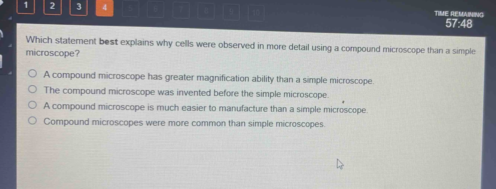 which statement best explains why cells were observed in more detail using a compound microscope than a simple microscope?\na compound microscope has greater magnification ability than a simple microscope.\nthe compound microscope was invented before the simple microscope.\na compound microscope is much easier to manufacture than a simple microscope.\ncompound microscopes were more common than simple microscopes.