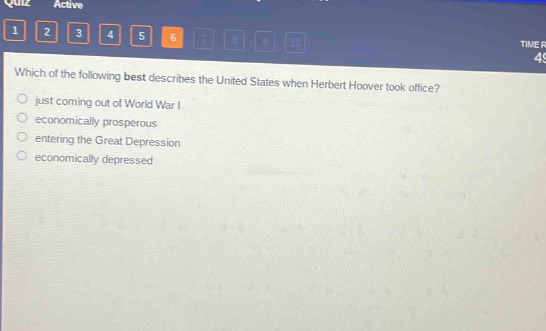 which of the following best describes the united states when herbert hoover took office?\njust coming out of world war i\neconomically prosperous\nentering the great depression\neconomically depressed