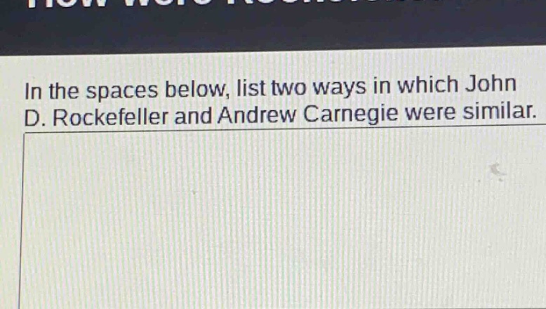 in the spaces below, list two ways in which john d. rockefeller and andrew carnegie were similar.
