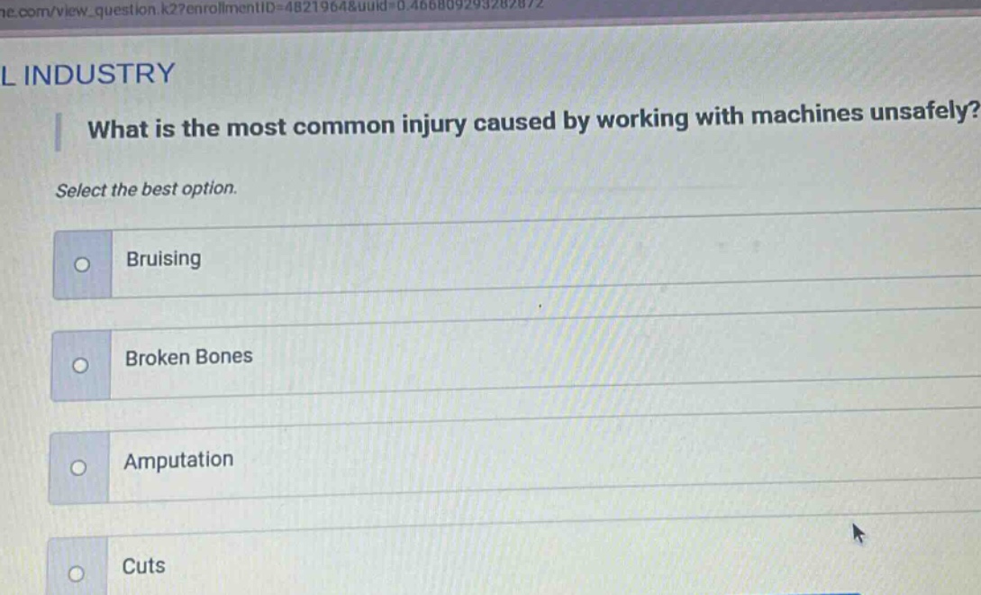 what is the most common injury caused by working with machines unsafely? select the best option. bruising broken bones amputation cuts
