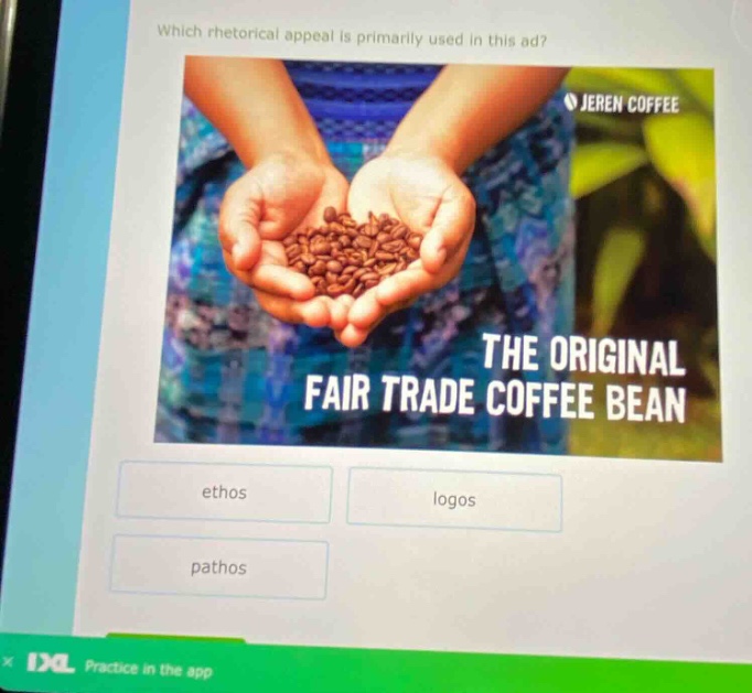 which rhetorical appeal is primarily used in this ad? jeren coffee the original fair trade coffee bean ethos logos pathos