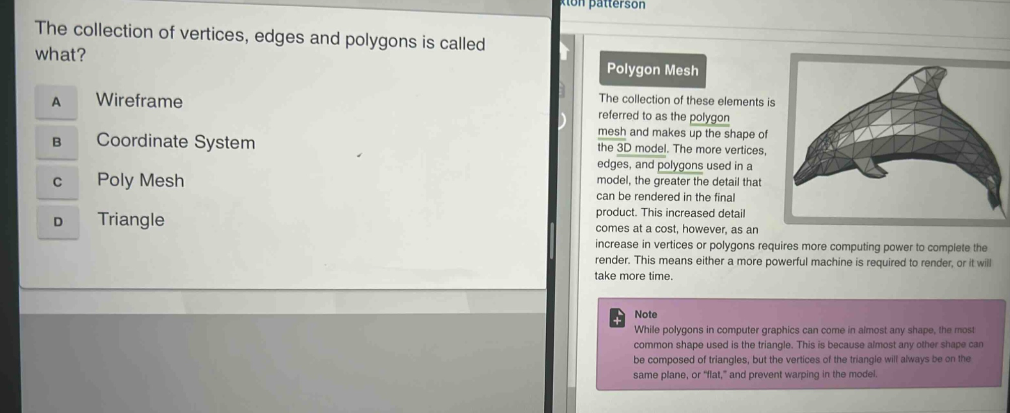 the collection of vertices, edges and polygons is called what?\na wireframe\nb coordinate system\nc poly mesh\nd triangle