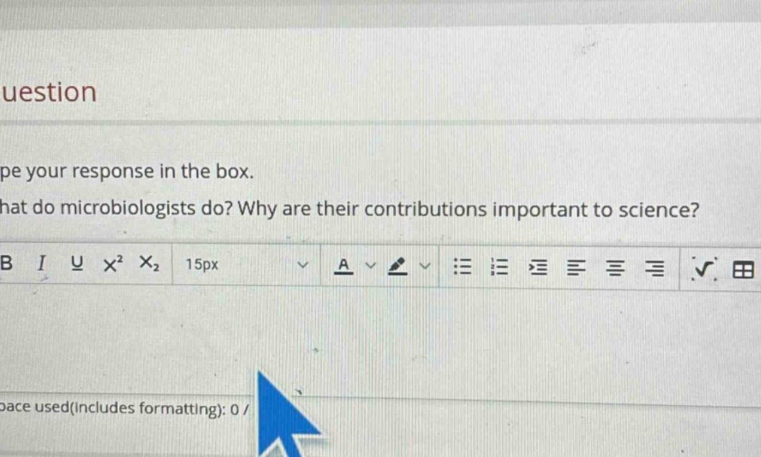 type your response in the box. what do microbiologists do? why are their contributions important to science?