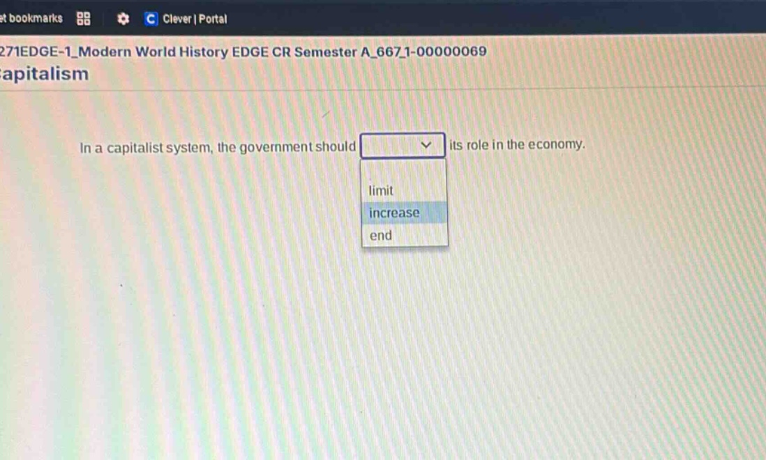 in a capitalist system, the government should its role in the economy. limit increase end