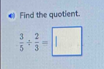 find the quotient.\n$\frac{3}{5}div\frac{2}{3}=$