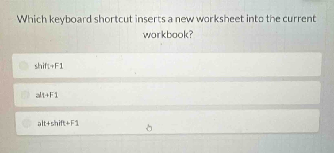 which keyboard shortcut inserts a new worksheet into the current workbook?\nshift+f1\nalt+f1\nalt+shift+f1