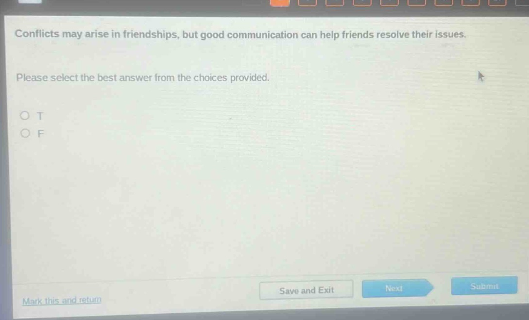 conflicts may arise in friendships, but good communication can help friends resolve their issues. please select the best answer from the choices provided. o t o f