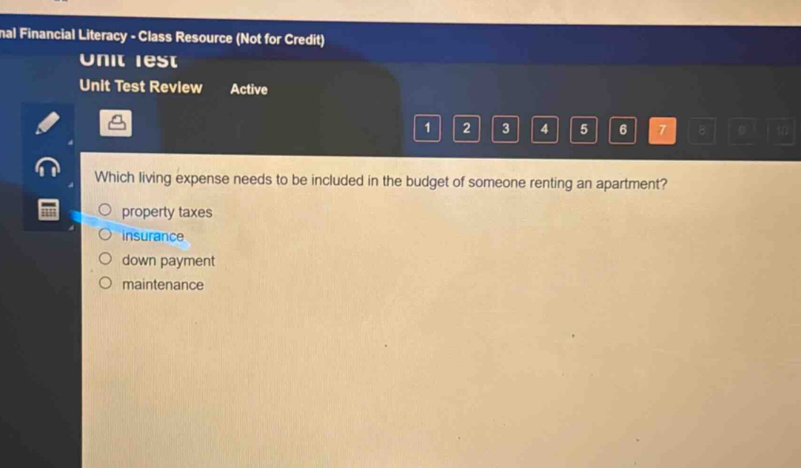 which living expense needs to be included in the budget of someone renting an apartment?\nproperty taxes\ninsurance\ndown payment\nmaintenance