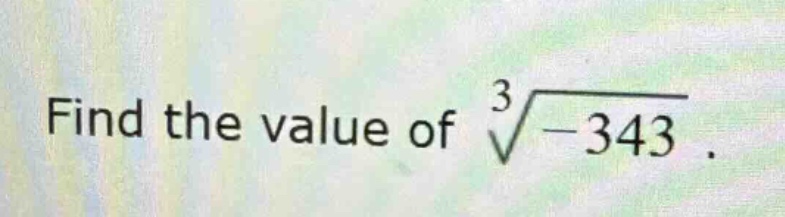 find the value of $sqrt3{-343}$.