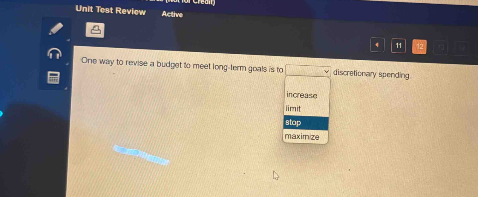 one way to revise a budget to meet long - term goals is to discretionary spending. increase limit stop maximize