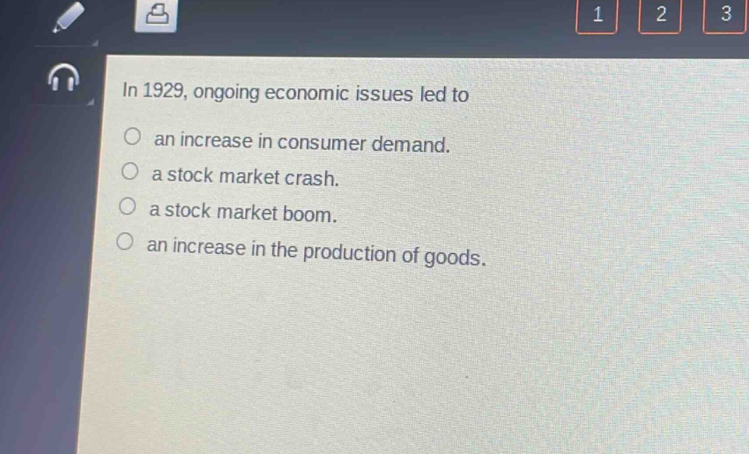 in 1929, ongoing economic issues led to\nan increase in consumer demand.\na stock market crash.\na stock market boom.\nan increase in the production of goods.