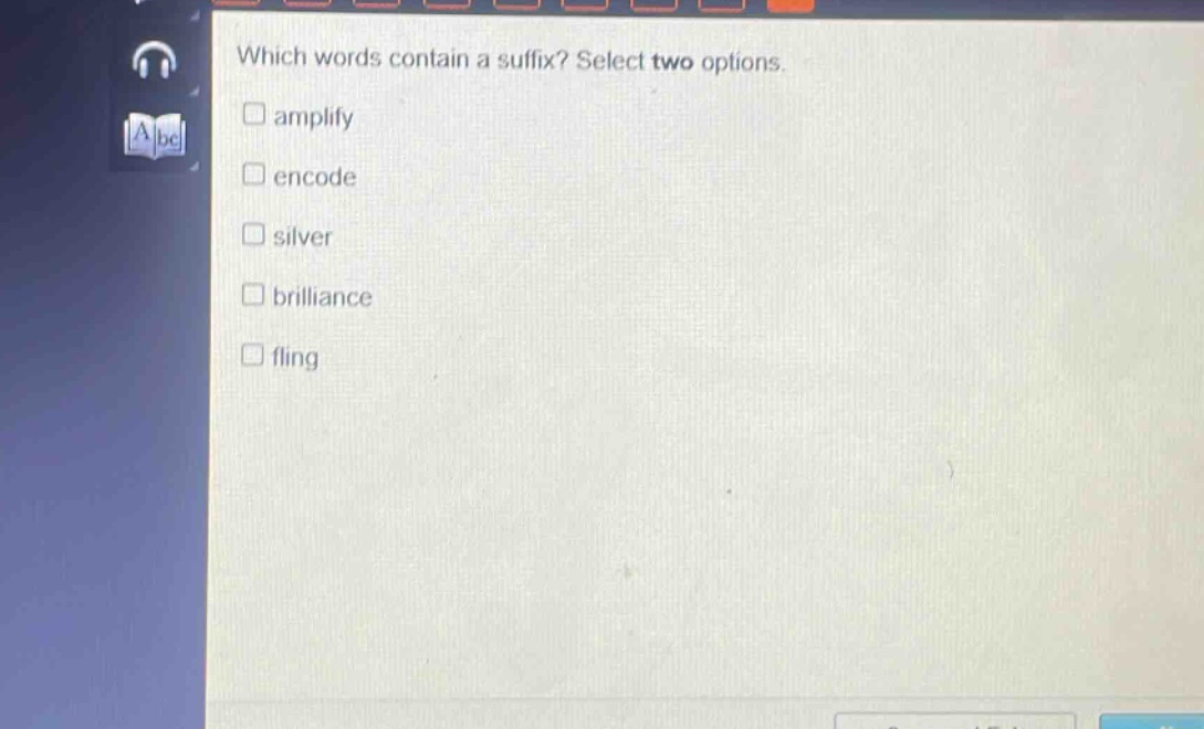 which words contain a suffix? select two options.\n□ amplify\n□ encode\n□ silver\n□ brilliance\n□ fling
