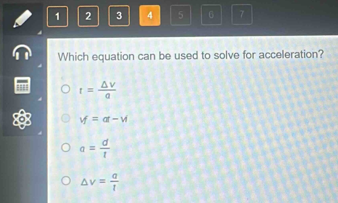 which equation can be used to solve for acceleration?\n$t = \\frac{\\delta v}{a}$\n$v_f = at - v_i$\n$a = \\frac{d}{t}$\n$\\delta v = \\frac{a}{t}$