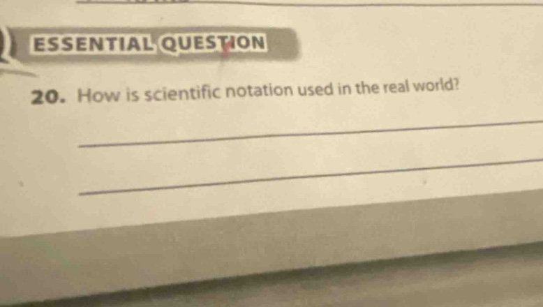 essential question\n20. how is scientific notation used in the real world?