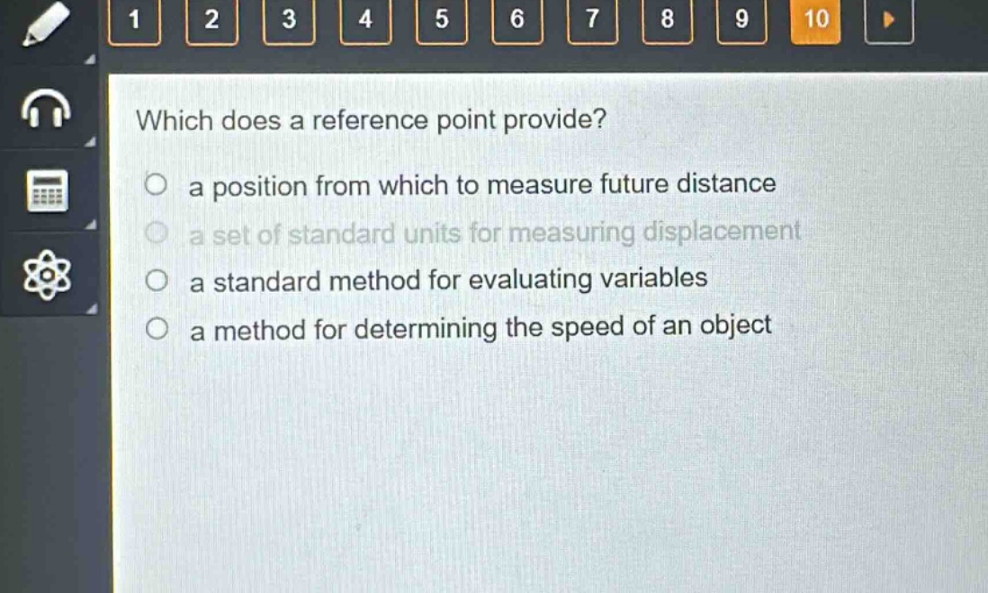 which does a reference point provide?\n a position from which to measure future distance\n a set of standard units for measuring displacement\n a standard method for evaluating variables\n a method for determining the speed of an object