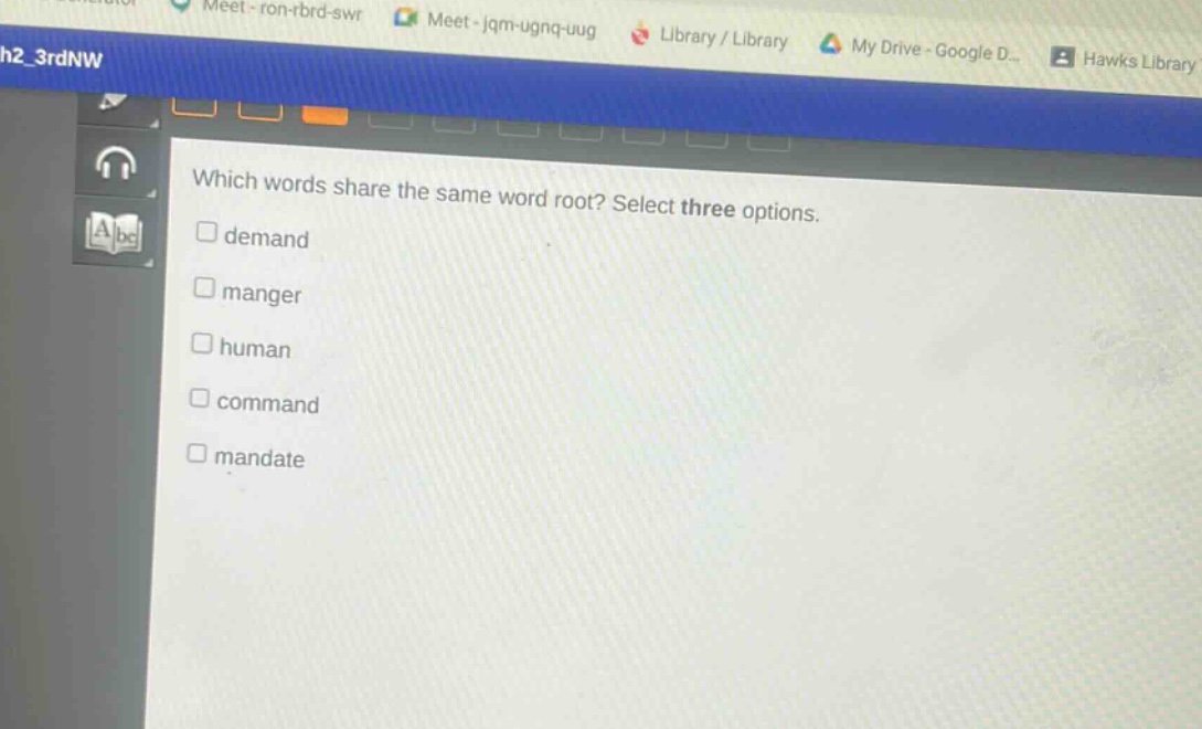 which words share the same word root? select three options.\n□ demand\n□ manger\n□ human\n□ command\n□ mandate