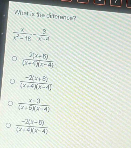 what is the difference?\n$\frac{x}{x^{2}-16}-\frac{3}{x - 4}$\n$\frac{2(x + 6)}{(x + 4)(x - 4)}$\n$\frac{-2(x + 6)}{(x + 4)(x - 4)}$\n$\frac{x - 3}{(x + 5)(x - 4)}$\n$\frac{-2(x - 6)}{(x + 4)(x - 4)}$