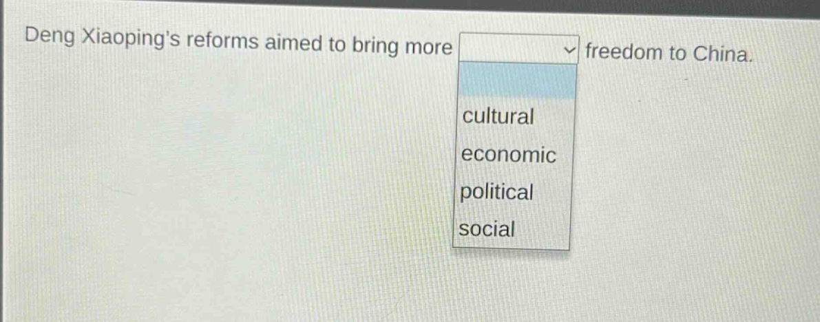 deng xiaopings reforms aimed to bring more freedom to china. cultural economic political social