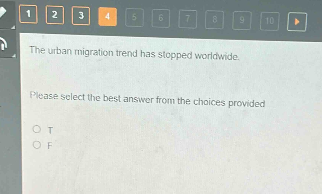 the urban migration trend has stopped worldwide. please select the best answer from the choices provided. o t o f