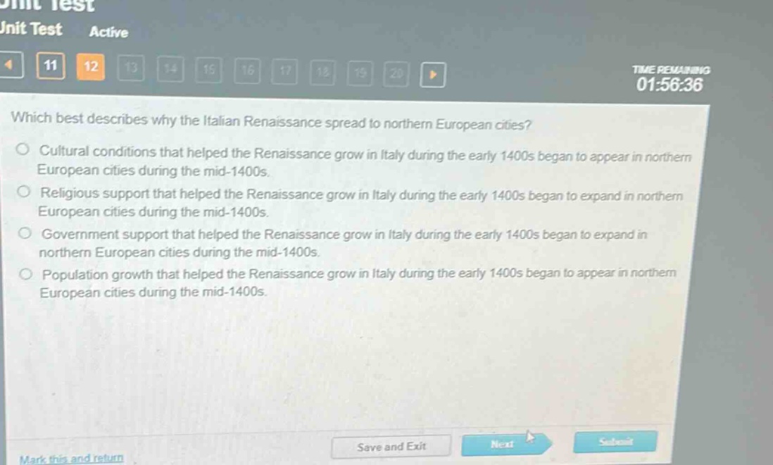 which best describes why the italian renaissance spread to northern european cities?\ncultural conditions that helped the renaissance grow in italy during the early 1400s began to appear in northern european cities during the mid - 1400s.\nreligious support that helped the renaissance grow in italy during the early 1400s began to expand in northern european cities during the mid - 1400s.\ngovernment support that helped the renaissance grow in italy during the early 1400s began to expand in northern european cities during the mid - 1400s.\npopulation growth that helped the renaissance grow in italy during the early 1400s began to appear in northern european cities during the mid - 1400s.