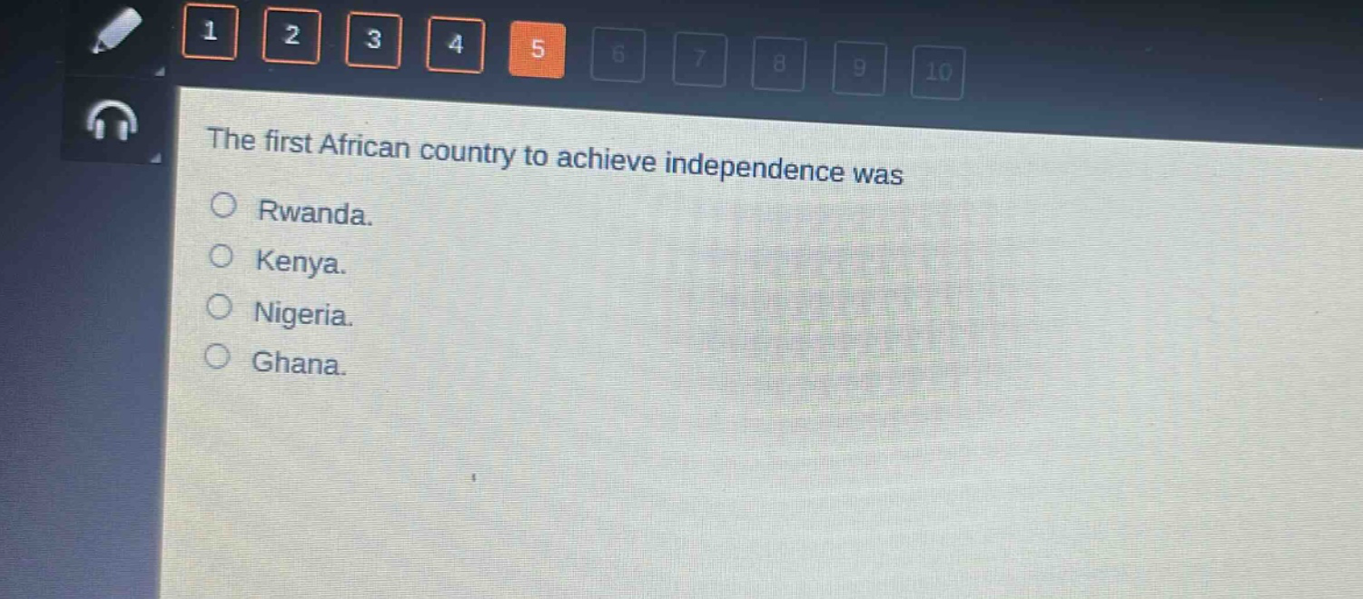 the first african country to achieve independence was\n○ rwanda.\n○ kenya.\n○ nigeria.\n○ ghana.